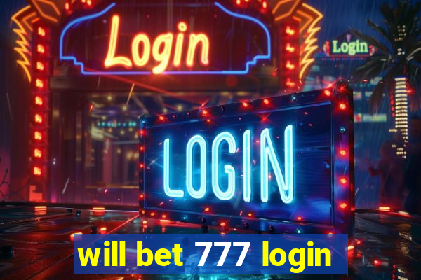 will bet 777 login